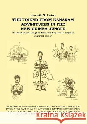 The Friend from Kananam: Adventures in the New Guinea Jungle Linton, Kenneth G. 9781412014984 Trafford Publishing - książka