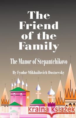 The Friend of the Family Fyodor M. Dostoevsky 9780898751192 University Press of the Pacific - książka