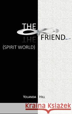 The Friend: Spirit World Yolanda Hill, Yhavina McLendon 9781662917882 Gatekeeper Press - książka