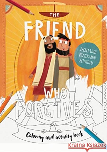 The Friend Who Forgives Colouring and Activity Book: Packed with puzzles and activities Dan DeWitt 9781784983734 Good Book Company - książka