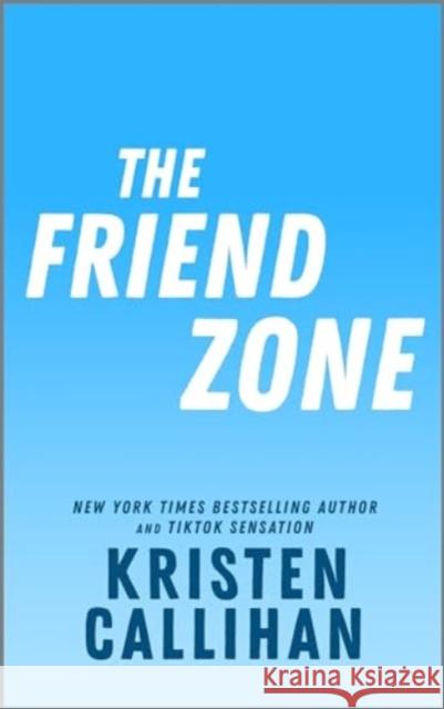 The Friend Zone Kristen Callihan 9781335015884 Canary Street Press - książka