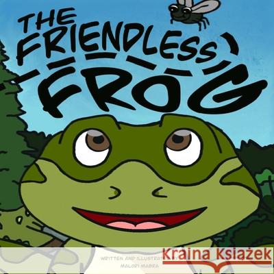 The Friendless Frog Malori Mabra   9798500587725 Independently Published - książka