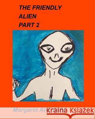 The Friendly Alien Part 2 Margaret Ann Dahl 9781389505355 Blurb - książka