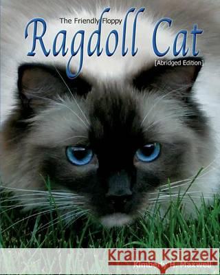 The Friendly Floppy Ragdoll Cat [Abridged Edition] Kimberly H. Maxwell 9780983986072 New Chapter Publishing LLC - książka