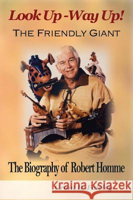 The Friendly Giant: The Biography of Robert Homme Grant D Fairley 9781897202302 Silverwoods Publishing - książka