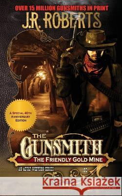 The Friendly Gold Mine J R Roberts 9781645408659 Speaking Volumes - książka