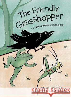 The Friendly Grasshopper Bernie Ditchik Sydney Petersen 9781941015506 Red Sky Entertainment - książka