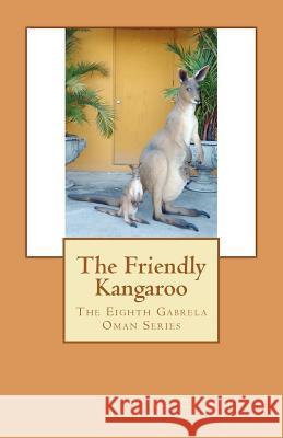 The Friendly Kangaroo: The Eighth Gabrela Oman Series C. C. Straub 9781453838853 Createspace - książka