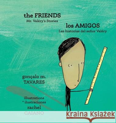 The Friends * Los amigos Gonçalo M Tavares, Rachel Caiano, Mònica López Bages 9789962570868 Piggy Press Books - książka