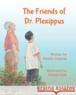 The Friends of Dr. Plexippus Natalie Gagnon 9781482032994 Createspace Independent Publishing Platform - książka