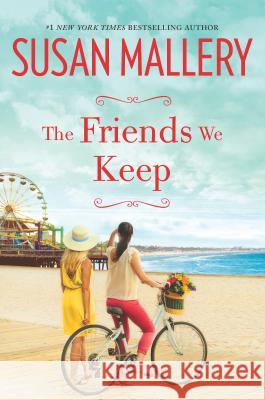 The Friends We Keep Susan Mallery 9780778318729 Mira Books - książka