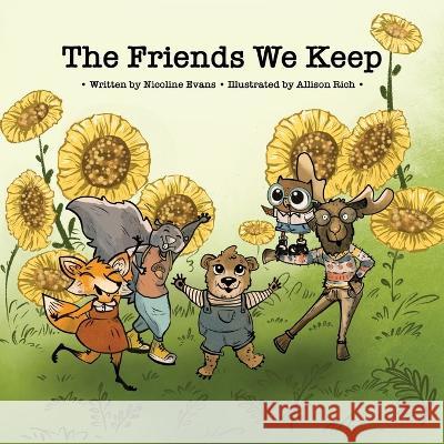 The Friends We Keep Nicoline Evans, Allison Rich 9781956545036 Nicoline Evans, LLC - książka