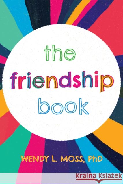 The Friendship Book Wendy L. Moss 9781433832291 Magination Press - książka