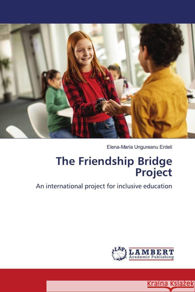 The Friendship Bridge Project Elena-Maria Ungurean 9786208425197 LAP Lambert Academic Publishing - książka