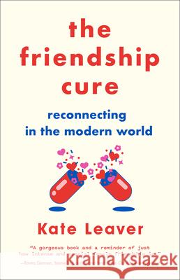 The Friendship Cure: Reconnecting in the Modern World Kate Leaver 9781419738920 Abrams Press - książka