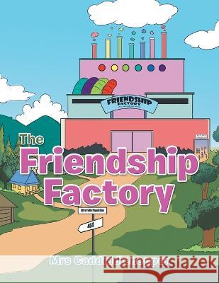 The Friendship Factory Mrs Caddiddlehopper 9781669832560 Xlibris Au - książka