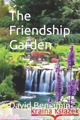 The Friendship Garden David Benjamin   9798375339153 Independently Published - książka