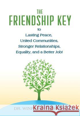 The Friendship Key to Lasting Peace, United Communities, Strong Relationships, Equality, and a Better Job Winfried Sedhoff 9780994609168 Dr Winfried Sedhoff Medical - książka