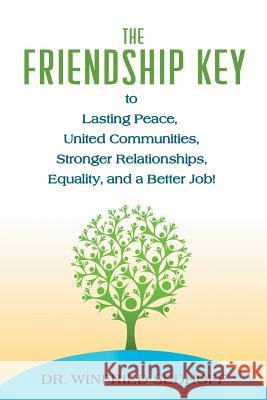 The Friendship Key to Lasting Peace, United Communities, Strong Relationships, Equality, and a Better Job Winfried Sedhoff 9780994609175 Dr Winfried Sedhoff Medical - książka