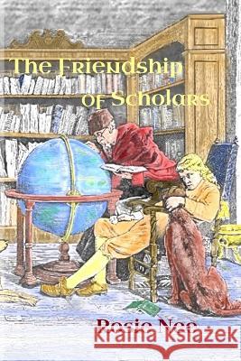 The Friendship of Scholars Rosie Nee   9781909906600 Clachan Publishing - książka