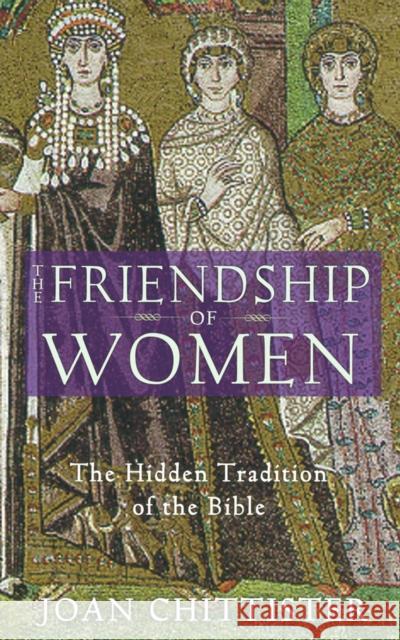 The Friendship of Women: The Hidden Tradition of the Bible Chittister, Joan 9781933346021 BlueBridge - książka