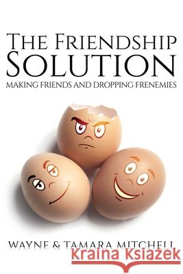 The Friendship Solution Wayne Mitchell Tamara Mitchell 9781948158107 Third Ghost Press - książka