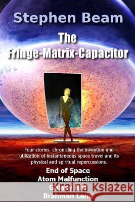 The Fringe-Matrix-Capacitor Stephen Beam 9781479213672 Createspace Independent Publishing Platform - książka
