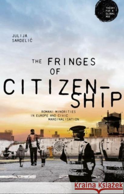 The Fringes of Citizenship Julija Sardelic 9781526174635 Manchester University Press - książka
