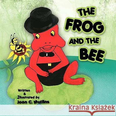 The Frog And The Bee Mullins, Joan C. 9781441554703 Xlibris Corporation - książka