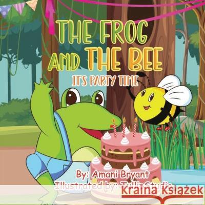 The Frog and the Bee: It's Party Time Amani Bryant 9781958634028 Denotion Research Group - książka