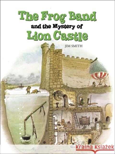 The Frog Band and the Mystery of Lion Castle Jim Smith, Jim Smith 9781907700026 Fircone Books Ltd - książka