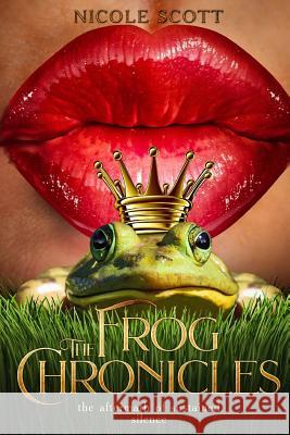 The Frog Chronicles: The Aftermath of Sustained Silence Nicole Scott 9781731388131 Independently Published - książka