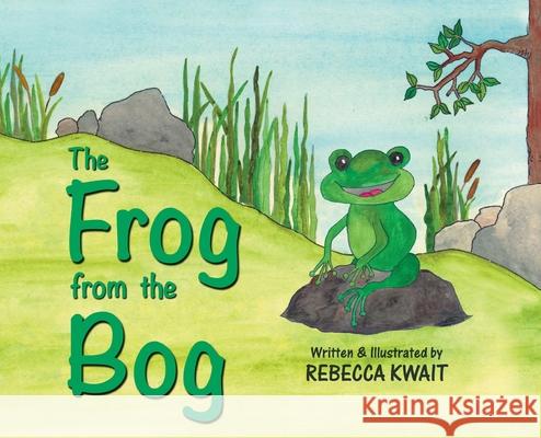 The Frog from the Bog Rebecca Kwait 9780578939230 Rebecca Kwait - książka