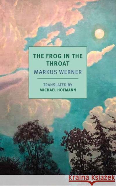 The Frog in the Throat Markus Werner Michael Hofmann Michael Hofmann 9781681379128 New York Review of Books - książka