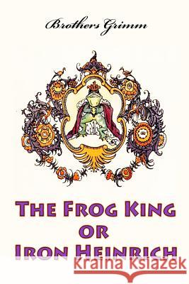 The Frog King or Iron Heinrich Wilhelm Grimm 9781523879199 Createspace Independent Publishing Platform - książka