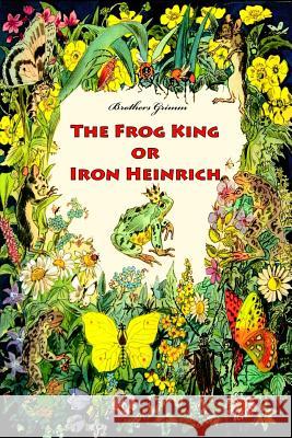 The Frog King or Iron Heinrich Wilhelm Grimm 9781523880522 Createspace Independent Publishing Platform - książka