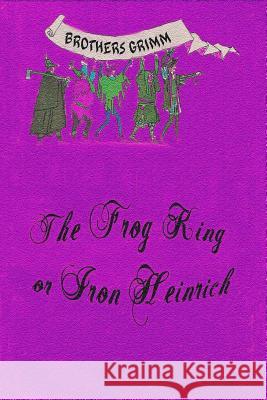 The Frog King or Iron Heinrich Brothers Grimm 9781727499391 Createspace Independent Publishing Platform - książka