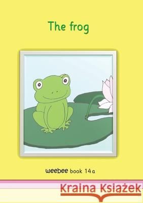 The frog: weebee Book 14a Ruth Price-Mohr 9781913946425 Crossbridge Books - książka