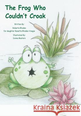 The Frog Who Couldn't Croak Roberta Rhodes Donna Masters 9781933635514 Publishing Concepts, LLC - książka