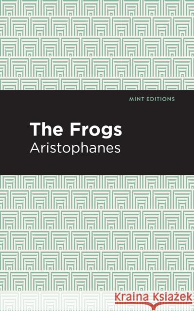 The Frogs Aristophanes                             Mint Editions 9781513267920 Mint Editions - książka
