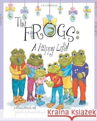 The Frogs: A Happy Life! Daryl K. Cobb 9780984948758 1 to 2 Children's Books - książka