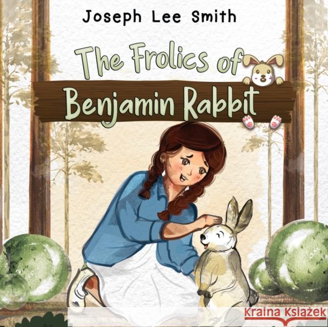 The Frolics of Benjamin Rabbit Joseph Lee Smith 9781838755096 Pegasus Elliot Mackenzie Publishers - książka