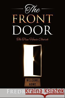 The Front Door: The True House Church Fredrick Hiner 9781513634982 Bdc Publishing - książka