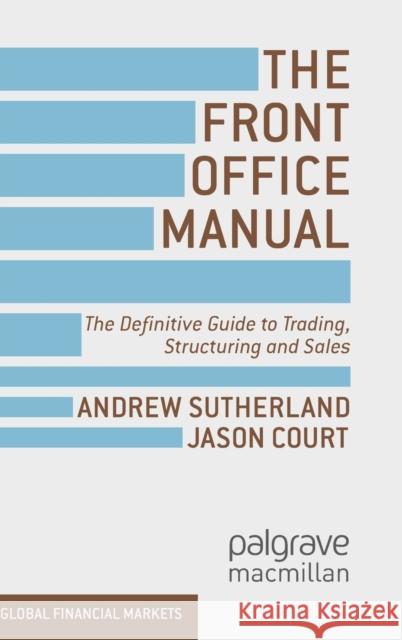 The Front Office Manual: The Definitive Guide to Trading, Structuring and Sales Sutherland, A. 9781137030689  - książka