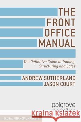 The Front Office Manual: The Definitive Guide to Trading, Structuring and Sales Sutherland, A. 9781349440559 Palgrave Macmillan - książka