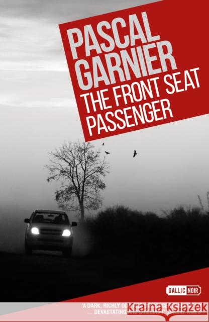 The Front Seat Passenger: Shocking, hilarious and poignant noir Pascal Garnier 9781908313638 Gallic Books - książka