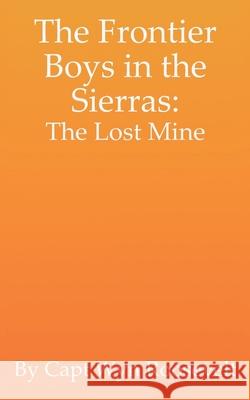 The Frontier Boys in the Sierras: The Lost Mine S. Schneider Zachary Reitan Wyn Roosevelt 9781074057534 Independently Published - książka