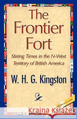 The Frontier Fort W. H. G. Kingston 9781421896847  - książka