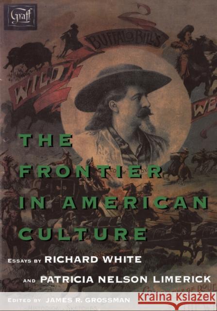 The Frontier in American Culture Richard White James R. Grossman Patricia Nelson Limerick 9780520088443 University of California Press - książka