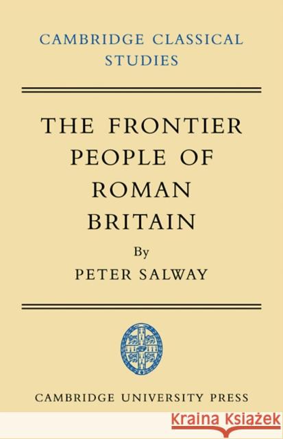 The Frontier People of Roman Britain Peter Salway 9780521093156 Cambridge University Press - książka